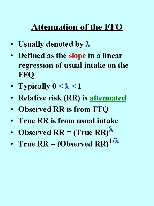 Attenuation of the FFQ • Usually denoted by • Defined as the slope in