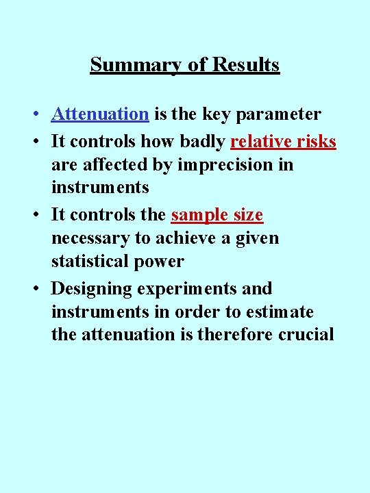Summary of Results • Attenuation is the key parameter • It controls how badly