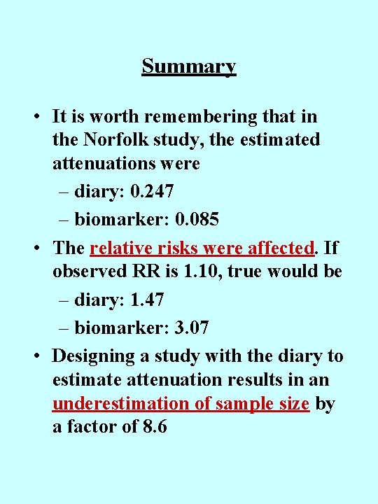 Summary • It is worth remembering that in the Norfolk study, the estimated attenuations