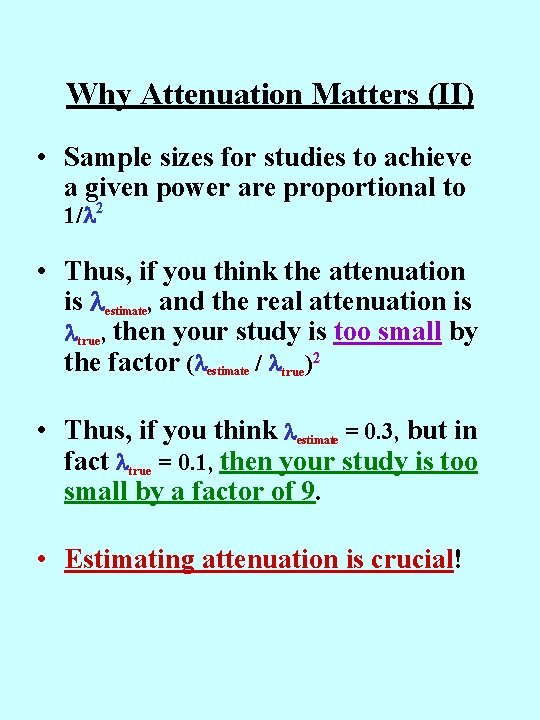 Why Attenuation Matters (II) • Sample sizes for studies to achieve a given power