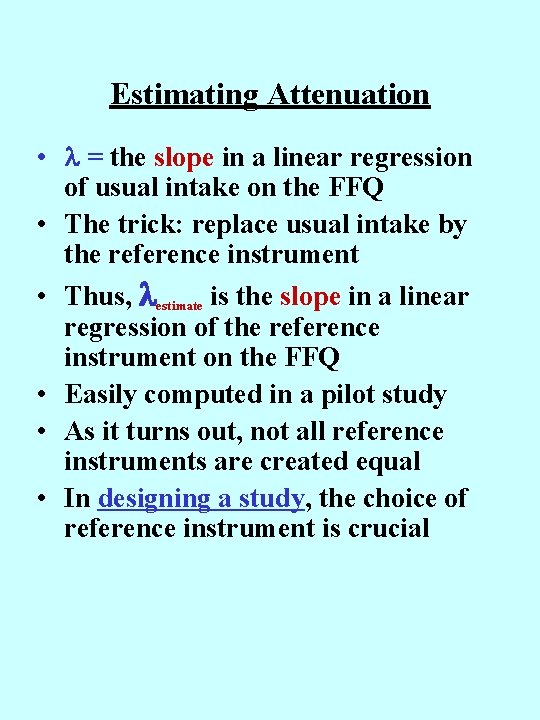 Estimating Attenuation • = the slope in a linear regression of usual intake on