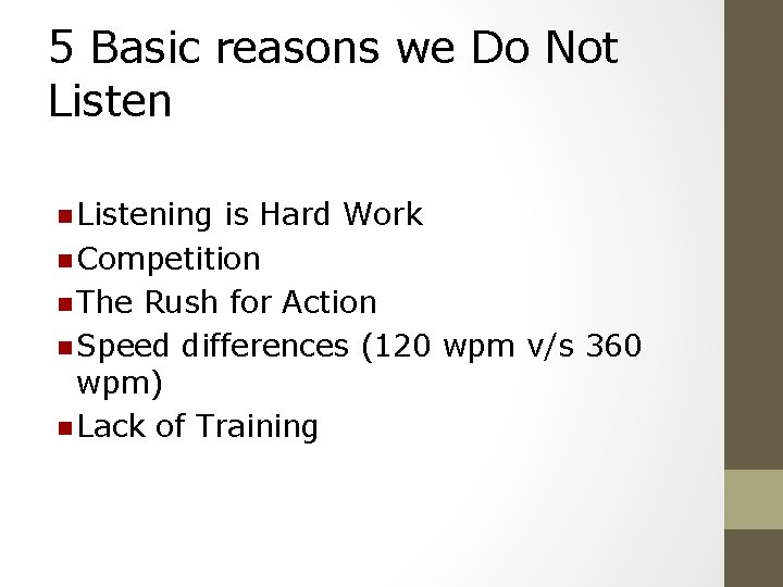 5 Basic reasons we Do Not Listen n Listening is Hard Work n Competition