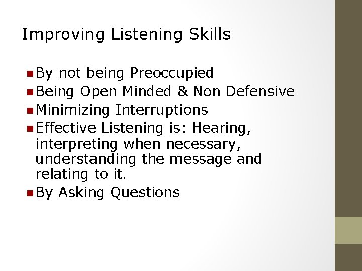 Improving Listening Skills n By not being Preoccupied n Being Open Minded & Non