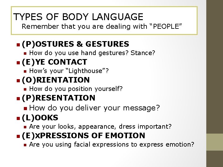 TYPES OF BODY LANGUAGE Remember that you are dealing with “PEOPLE” n (P)OSTURES n