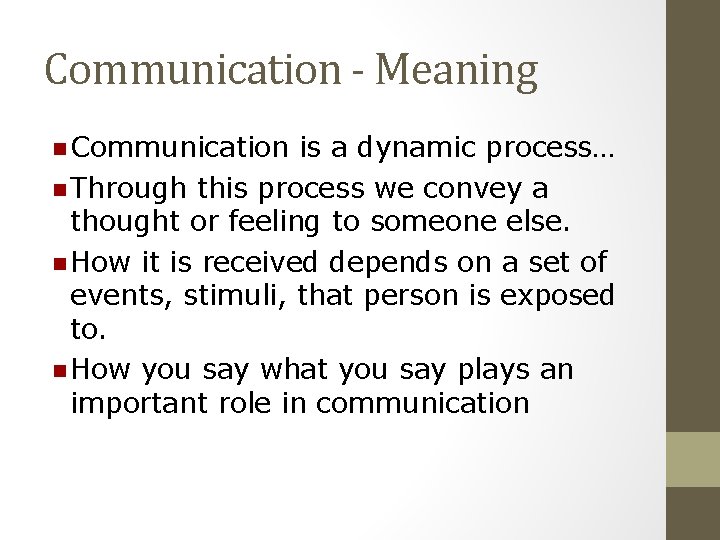 Communication - Meaning n Communication is a dynamic process… n Through this process we