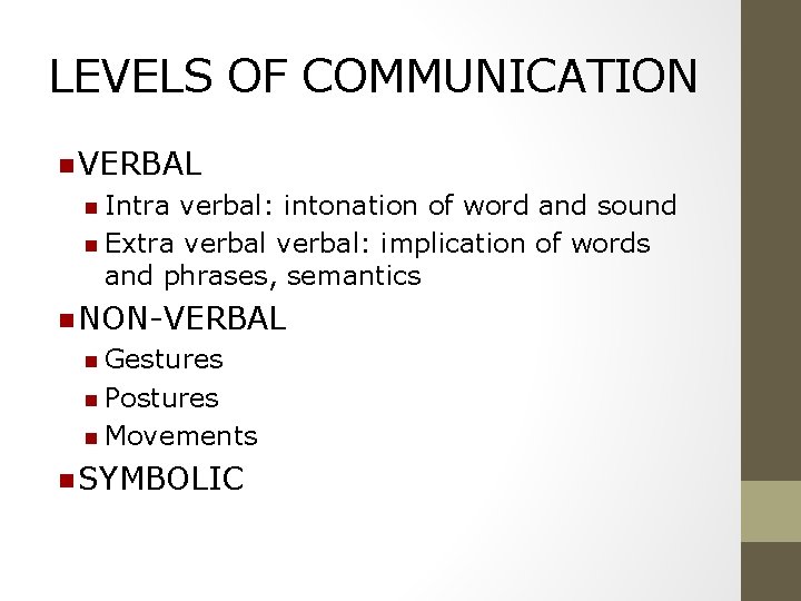 LEVELS OF COMMUNICATION n VERBAL n Intra verbal: intonation of word and sound n