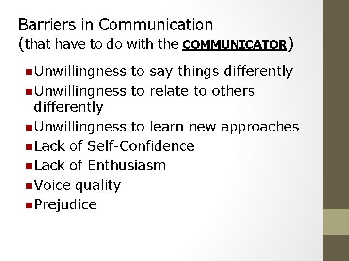 Barriers in Communication (that have to do with the COMMUNICATOR) n Unwillingness to say