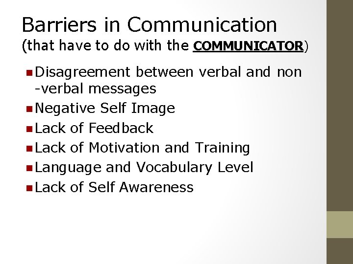 Barriers in Communication (that have to do with the COMMUNICATOR) n Disagreement between verbal