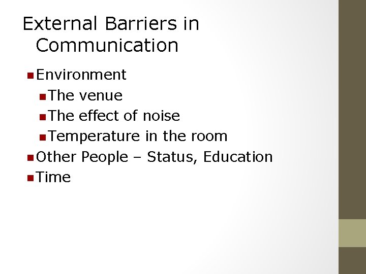 External Barriers in Communication n Environment n The venue n The effect of noise