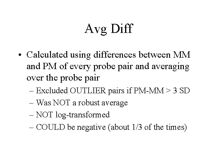 Avg Diff • Calculated using differences between MM and PM of every probe pair