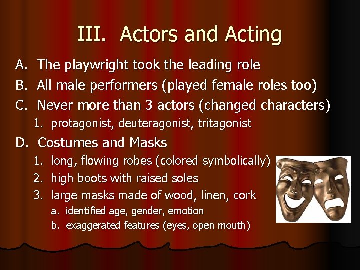 III. Actors and Acting A. B. C. The playwright took the leading role All