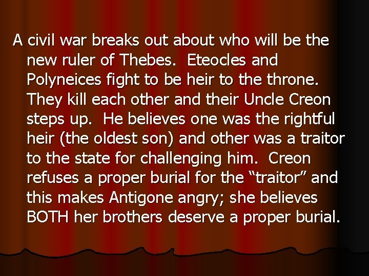 A civil war breaks out about who will be the new ruler of Thebes.