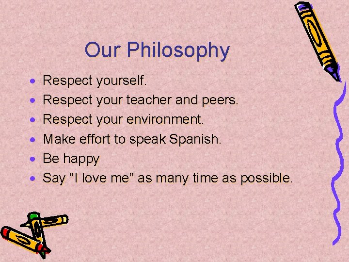 Our Philosophy · · · Respect yourself. Respect your teacher and peers. Respect your