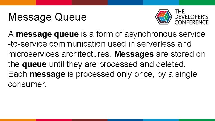  Message Queue A message queue is a form of asynchronous service -to-service communication
