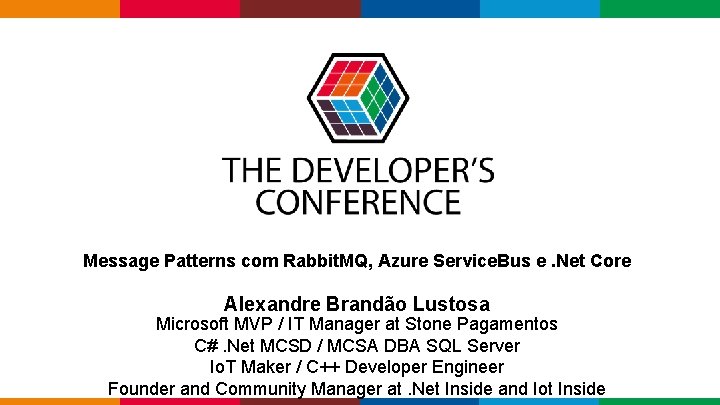  Message Patterns com Rabbit. MQ, Azure Service. Bus e. Net Core Alexandre Brandão