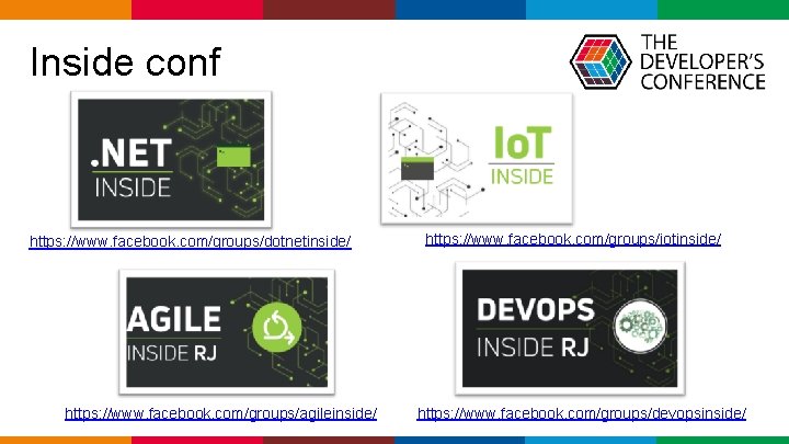  Inside conf https: //www. facebook. com/groups/dotnetinside/ https: //www. facebook. com/groups/agileinside/ https: //www. facebook.
