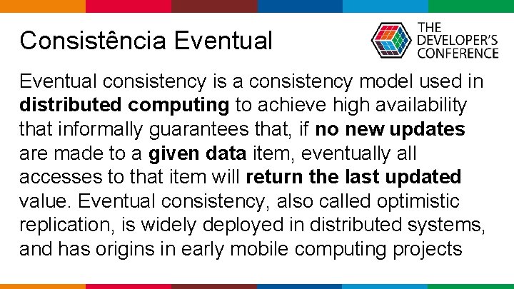  Consistência Eventual consistency is a consistency model used in distributed computing to achieve