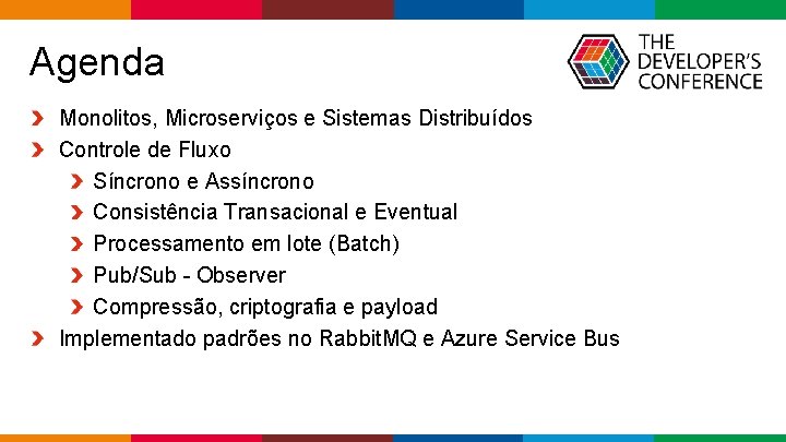  Agenda Monolitos, Microserviços e Sistemas Distribuídos Controle de Fluxo Síncrono e Assíncrono Consistência