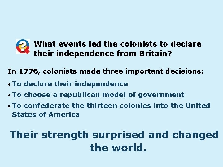 What events led the colonists to declare their independence from Britain? In 1776, colonists