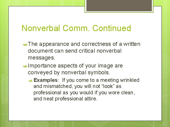 Nonverbal Comm. Continued The appearance and correctness of a written document can send critical