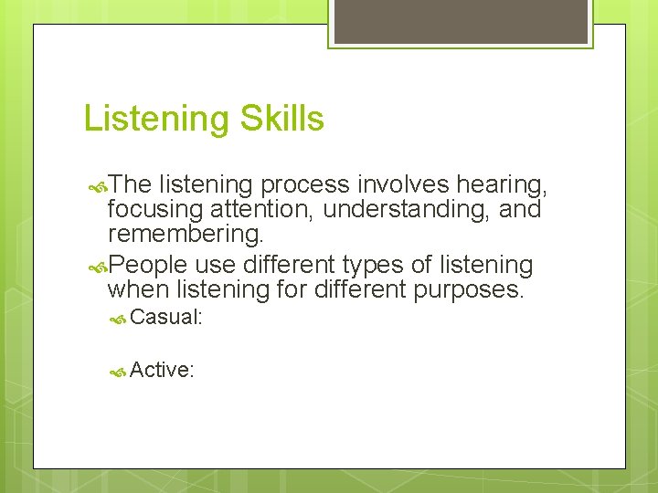 Listening Skills The listening process involves hearing, focusing attention, understanding, and remembering. People use