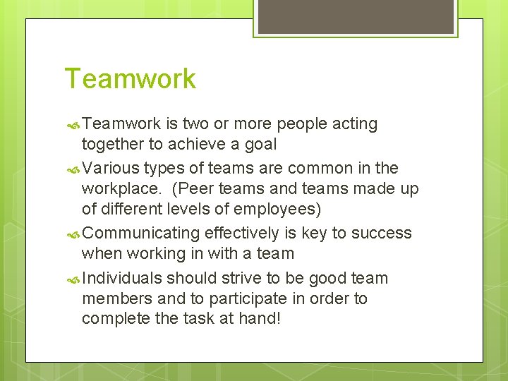 Teamwork is two or more people acting together to achieve a goal Various types