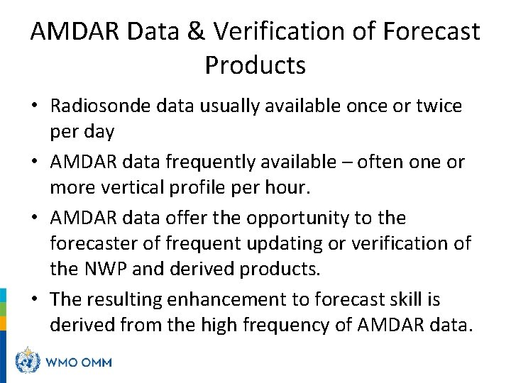 AMDAR Data & Verification of Forecast Products WMO • Radiosonde data usually available once