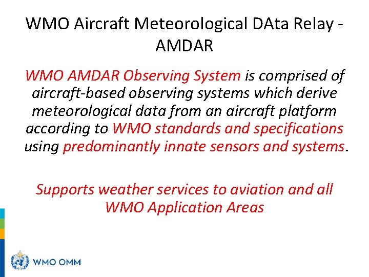 WMO Aircraft Meteorological DAta Relay - AMDAR WMO AMDAR Observing System is comprised of