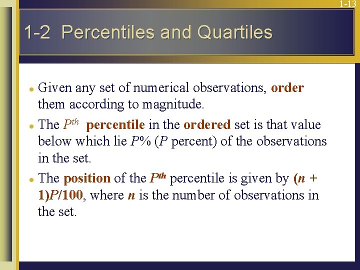 1 -13 1 -2 Percentiles and Quartiles Given any set of numerical observations, order