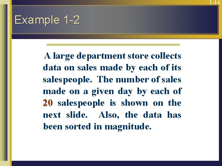 1 -14 Example 1 -2 A large department store collects data on sales made