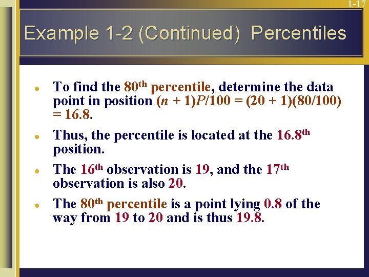 1 -17 Example 1 -2 (Continued) Percentiles l l To find the 80 th