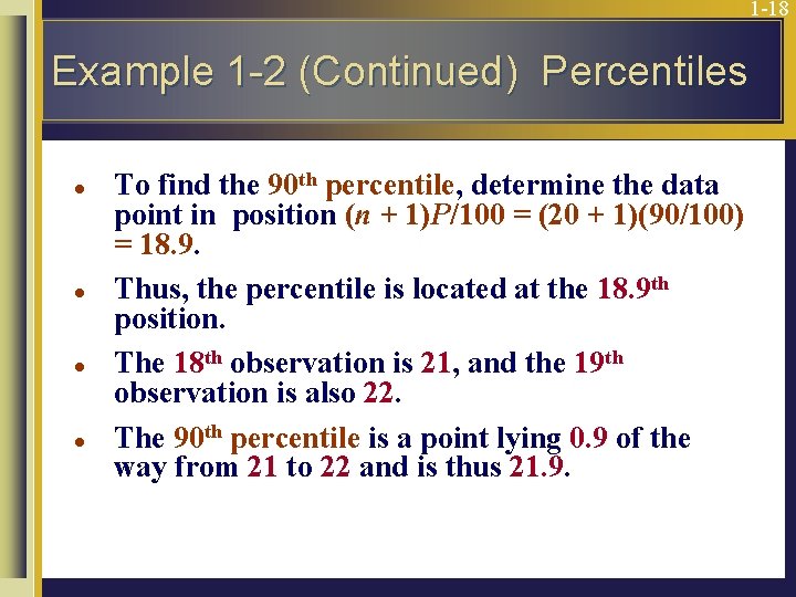 1 -18 Example 1 -2 (Continued) Percentiles l l To find the 90 th