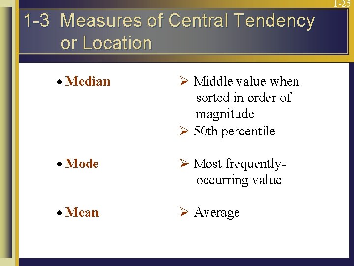 1 -25 1 -3 Measures of Central Tendency or Location Median Ø Middle value