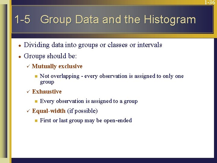 1 -36 1 -5 Group Data and the Histogram l Dividing data into groups