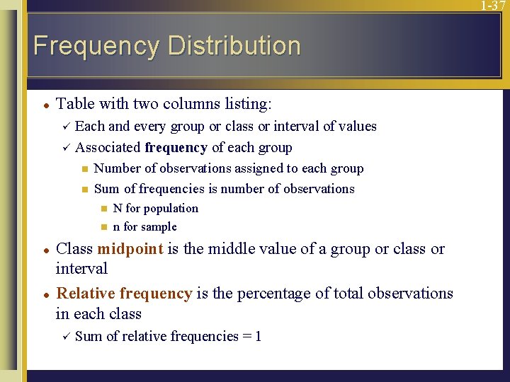 1 -37 Frequency Distribution l Table with two columns listing: Each and every group