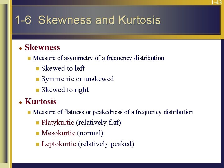1 -43 1 -6 Skewness and Kurtosis l Skewness n Measure of asymmetry of