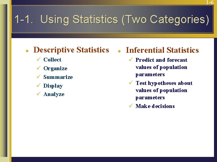 1 -6 1 -1. Using Statistics (Two Categories) l Descriptive Statistics ü ü ü