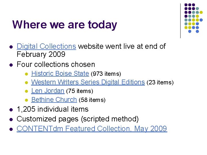 Where we are today l l Digital Collections website went live at end of