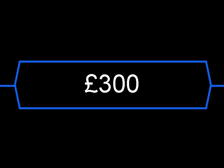 £ 300 