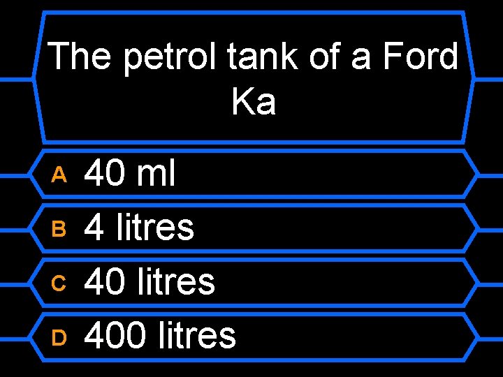 The petrol tank of a Ford Ka A B C D 40 ml 4