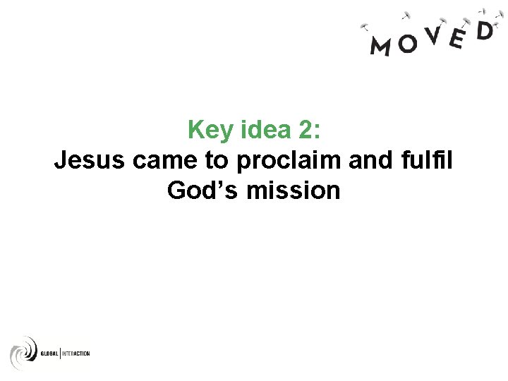 Key idea 2: Jesus came to proclaim and fulfil God’s mission 