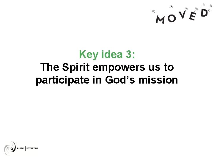 Key idea 3: The Spirit empowers us to participate in God’s mission 