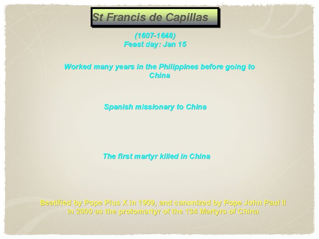 St Francis de Capillas (1607 -1648) Feast day: Jan 15 Worked many years in