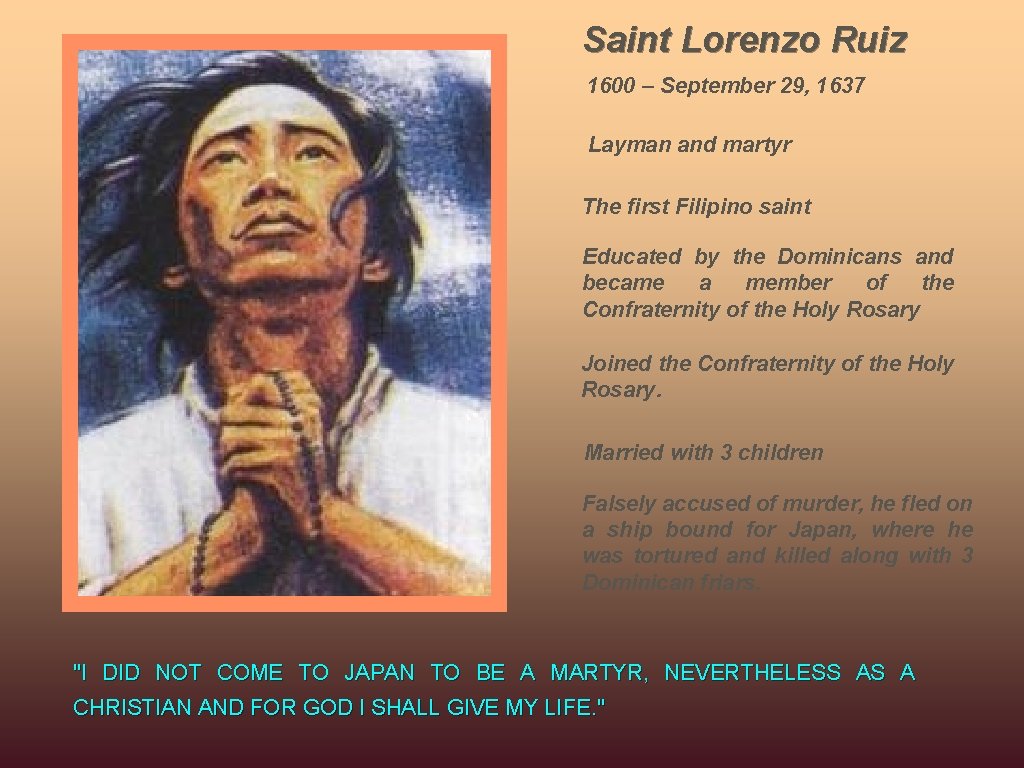 Saint Lorenzo Ruiz 1600 – September 29, 1637 Layman and martyr The first Filipino