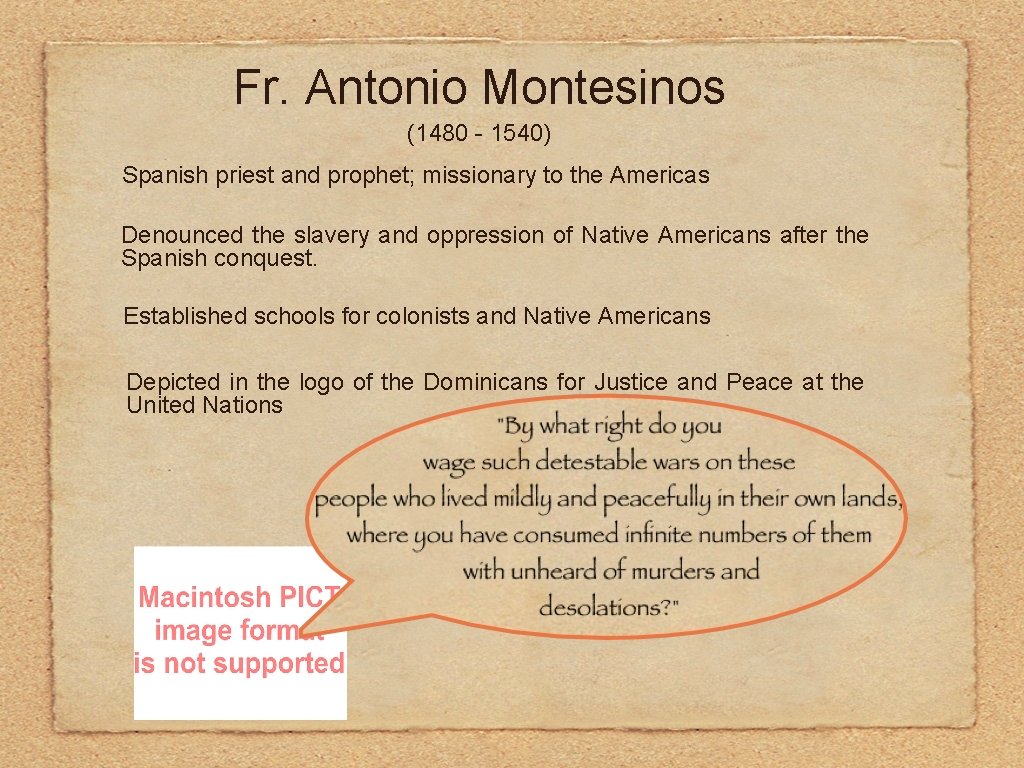 Fr. Antonio Montesinos (1480 - 1540) Spanish priest and prophet; missionary to the Americas