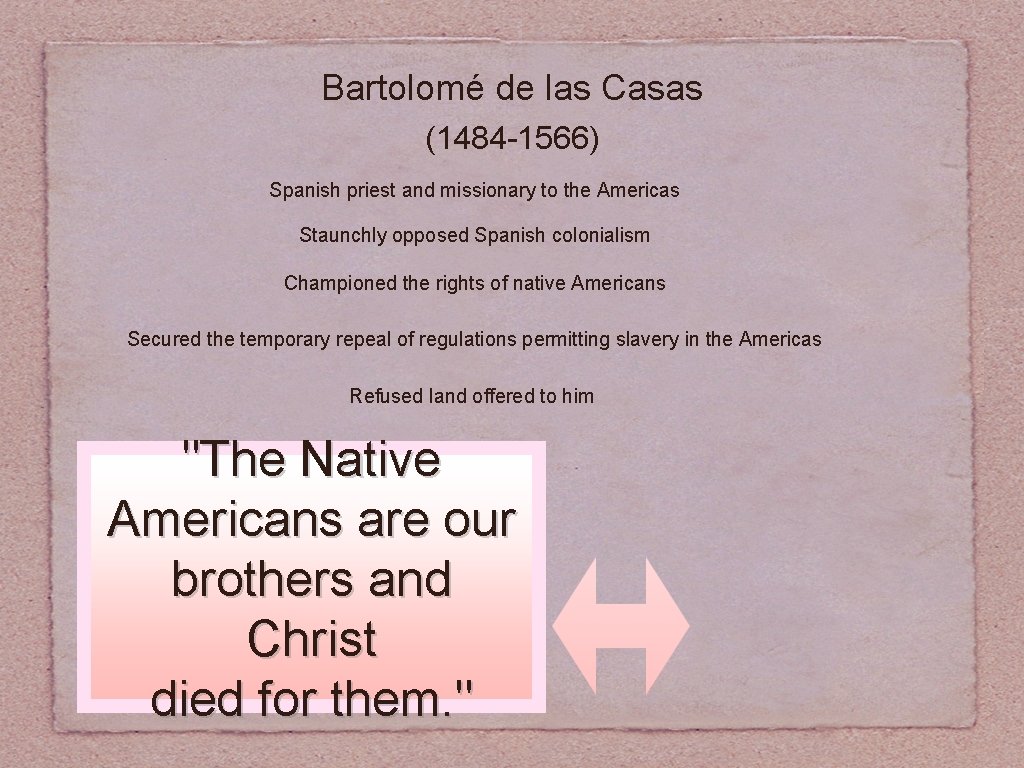 Bartolomé de las Casas (1484 -1566) Spanish priest and missionary to the Americas Staunchly