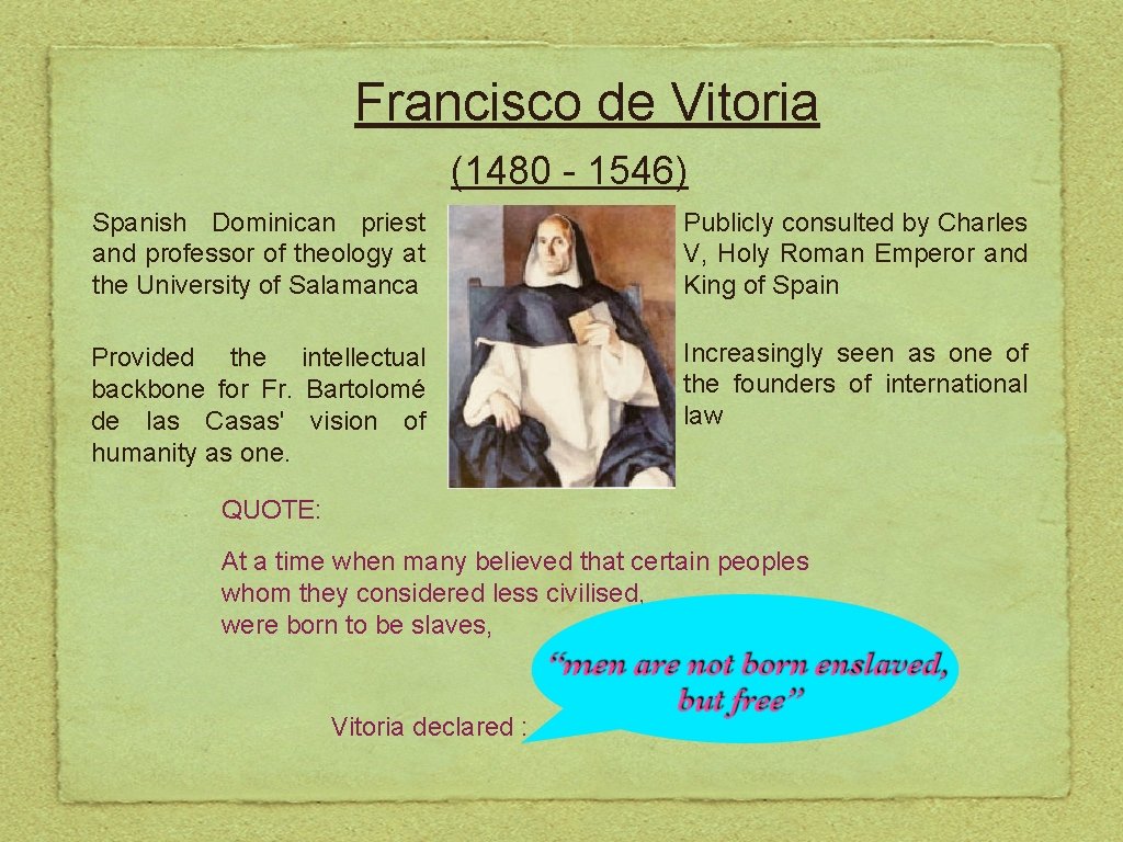 Francisco de Vitoria (1480 - 1546) Spanish Dominican priest and professor of theology at