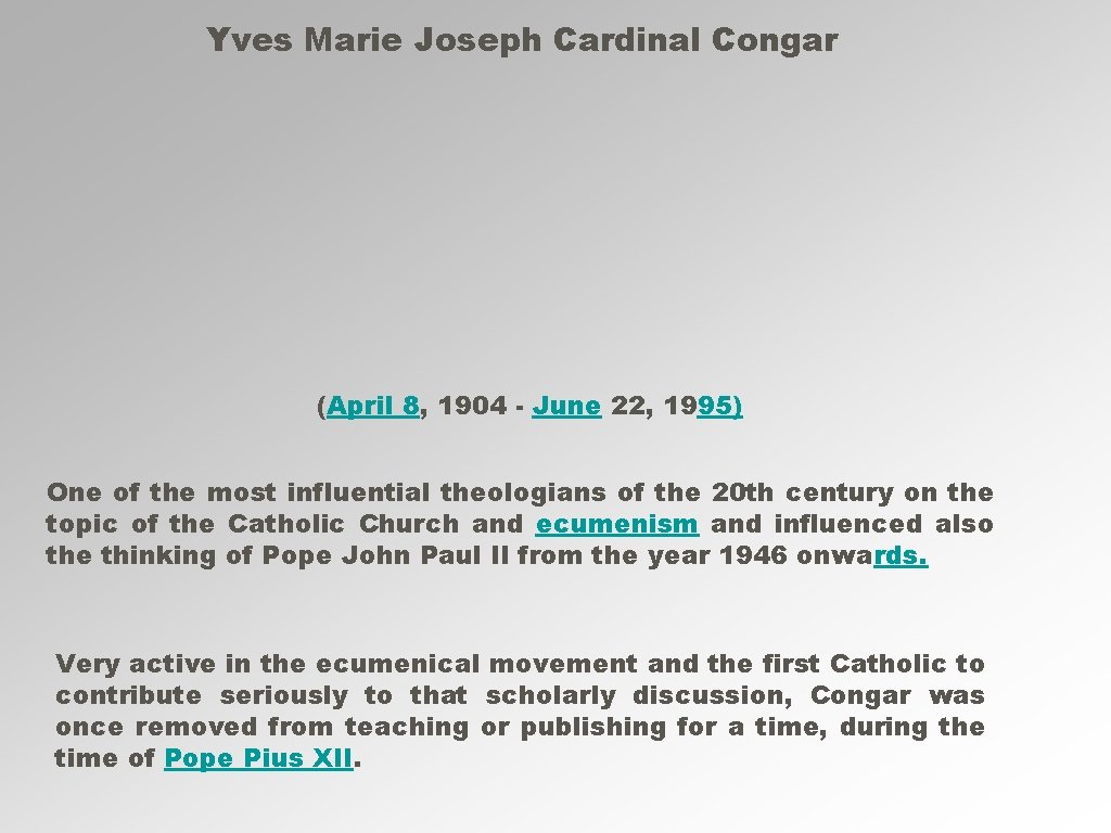 Yves Marie Joseph Cardinal Congar (April 8, 1904 - June 22, 1995) One of