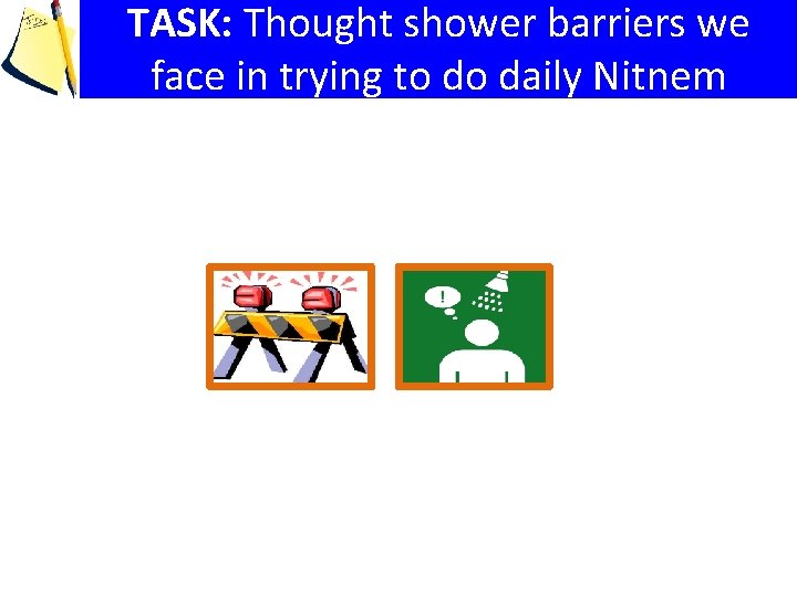 TASK: Thought shower barriers we face in trying to do daily Nitnem 