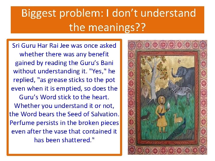 Biggest problem: I don’t understand the meanings? ? Sri Guru Har Rai Jee was